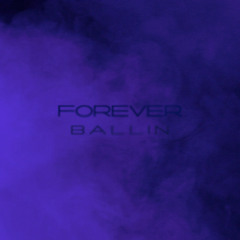 Forever Ballin (Prod by ADR & YEN TECH)