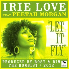 Irie Love Ft Peetah Morgan "Let It Fly" (Bost & Bim Riddim)