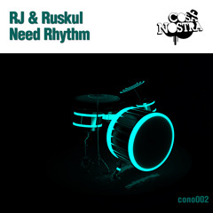 RJ & Ruskul - Need Rhythm **Out Now on Cosa Nostra**