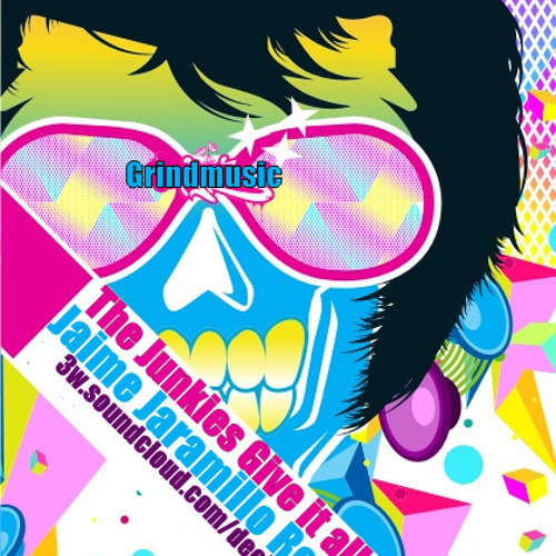 The Junkies -Give it all (Jaime Jaramillo Remix) Grindmusic Style
