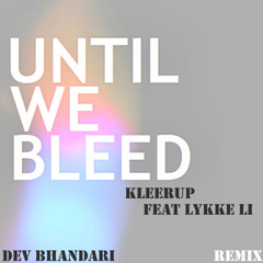 Until We Bleed - Kleerup Ft Lykke Li  (Dev Bhandari Fundamental Remix)