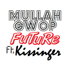 MuLLaH Gwop - Future ft. Kissinger