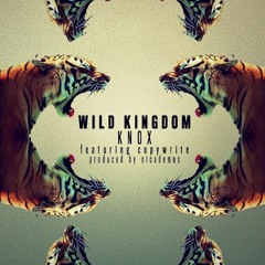 KnoX - Wild Kingdom Feat. Copywrite (Prod. by Nicademus)