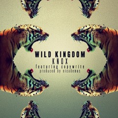 KnoX - Wild Kingdom Feat. Copywrite (Prod. by Nicademus)