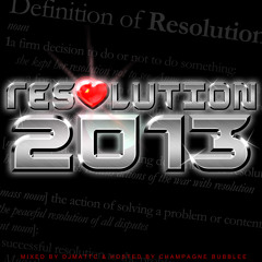 RESOLUTION 2013 - Mixed By DJ MattC Hosted By Champagne Bubblee (Tracked Zip Link in Description)