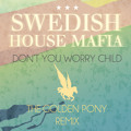 Swedish&#x20;House&#x20;Mafia Don&#x27;t&#x20;You&#x20;Worry&#x20;Child&#x20;&#x28;The&#x20;Golden&#x20;Pony&#x20;Remix&#x29; Artwork
