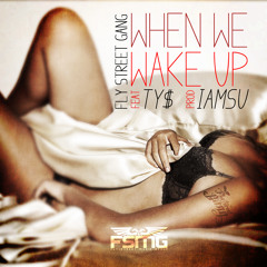 FLY STREET GANG When We Wake Up Feat TYDOLLA$IGN