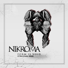 NIKROMA - Form Is Void (Original Mix)