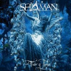 Fairy Tale - Shaman