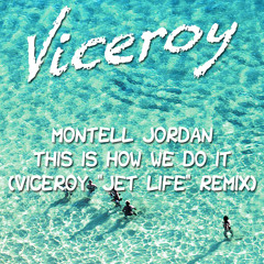 Montell Jordan - This Is How We Do It (Viceroy "Jet Life" Remix)