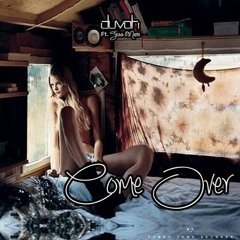 Duvoh - Come Over (NickJayy! Remix)**DL LINK UP!**