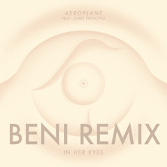 Aerolane- In Her Eyes (Feat Jamie Prince Beni Remix )