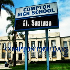 TJ Santana - Compton High Days