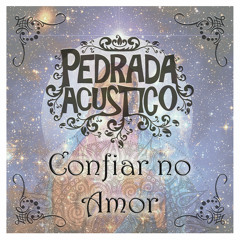 Pedrada Acustico - 10 -  Confiar no Amor