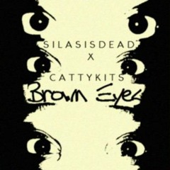 Cattykits - Brown Eyes [Prod by SILASISDEAD]
