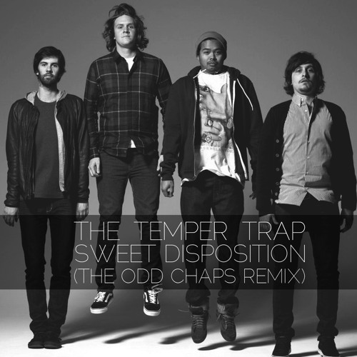 The Temper Trap Sweet Disposition The Odd Chaps Remix By The Odd Chaps