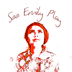 SEE EMILY PLAY -  Let's Go Get Away