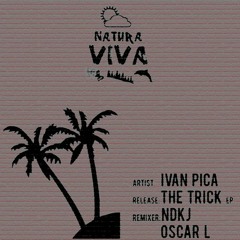 Ivan Pica - The Trick (Oscar L Remix) Natura Viva