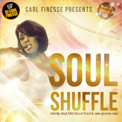 DJ Carl Finesse Presents Soul Shuffle ( Soul & Rare Groove Mix Strictly Vinyl)