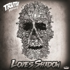 Truth - Love's Shadow (Shrus remix)