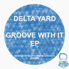 Delta Yard - Groove With It (Lenimal Remix) - OUT NOW!!!
