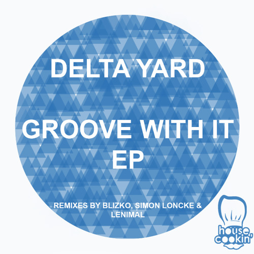Delta Yard - Groove With It (Blizko Remix) - OUT NOW!!!