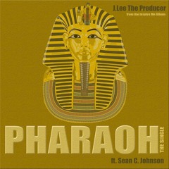 J.Lee The Producer - Pharaoh (feat. Sean C. Johnson)