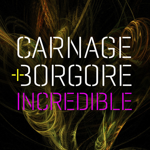 Carnage & Borgore - Incredible (Radio Edit)