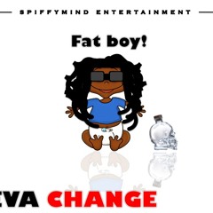 Fatboy-Neva Change[Prod. By Crush Hayven]