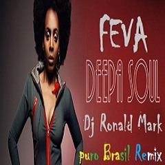 Deepa soul - FEVA (Dj Ronald Mark puro Brasil Remix) LINK DOWNLOAD