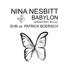 Nina Nesbitt - Babylon (EHB meets Patrick Börsch Spring Edit)FULL VERSION!!!