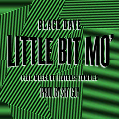 Black Dave - Little Bit Mo (Feat. Meech of Flatbush Zombies) (Prod. by Shy Guy)
