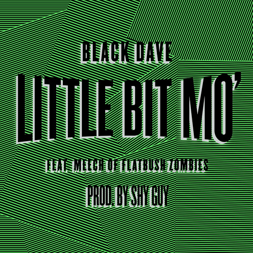 Black Dave - Little Bit Mo (Feat. Meech of Flatbush Zombies) (Prod. by Shy Guy)