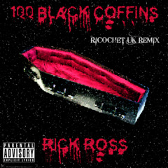 RICK ROSS - 100 BLACK COFFINS - RICOCHET UK DRUM AND BASS REMI