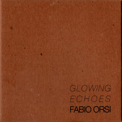 Fabio Orsi/Glowing Echoes/Glowing Echoes Part 2 (Sample)
