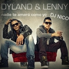 nadie te amara como yo - dylan y lenny - Dj Nico - oficial remix