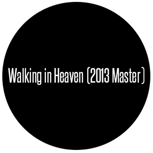 Walking in Heaven (2013 New Master)