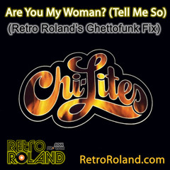 Chi-Lites - Are You My Woman (Retro Roland's Ghettofunk Fix) (Beyonce Sampled)