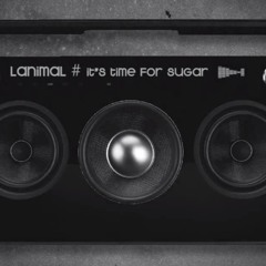 Lanimal # It's time for sugar # Part 4 Final - FREE DOWNLOAD
