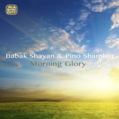 Babak Shayan & Pino Shamlou - Morning Glory (BiG AL Remix) - Plastic City