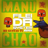 manu chao me gustas tu filei da system remix