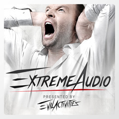 Evil Activities presents Extreme Audio Episode 1