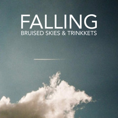 Bruised Skies & Trinkkets - Falling (Free Download)