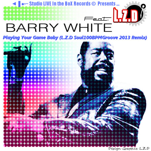 L.Z.D Feat. Barry White - Playing Your Game Baby (LZD Soul100BPMGroove 2013 Remix)