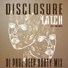 Disclosure feat Sam Smith - Latch (Di Paul Deep Booty Mix)