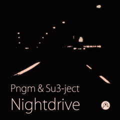 Pngm & Su3-ject - Nightdrive
