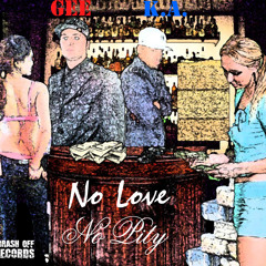 Gee & K.A.- No Love No Pity