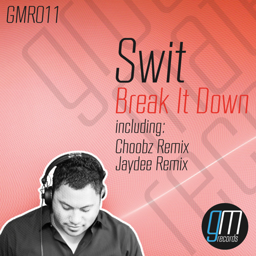 Stream Swit Break It Down (Choobz Remix) [Groovemate Records] OUT NOW ON BEATPORT!! by Swit