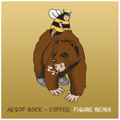Aesop Rock -  Coffee (Figure Remix)