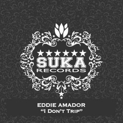 Eddie Amador - I Don't Trip (AFM Groove Remix)[Suka Records]
